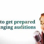 How to get prepared for singing auditions