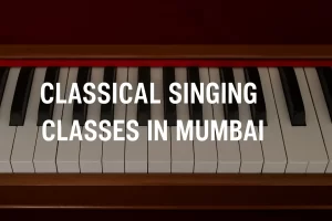 Read more about the article Classical Singing Classes in Mumbai: Top 10 Institutes & Ratings
